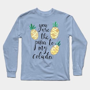 Pina to My Colada Long Sleeve T-Shirt